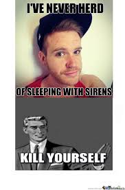 Sleeping With Sirens by richard.ramage.92 - Meme Center via Relatably.com