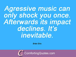 Quotes And Sayings From Brian Eno | ComfortingQuotes.com via Relatably.com
