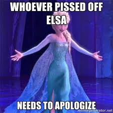 Whoever pissed off Elsa needs to apologize - Frozen Elsa Shut down ... via Relatably.com