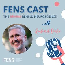FENS Cast: the brains behind neuroscience