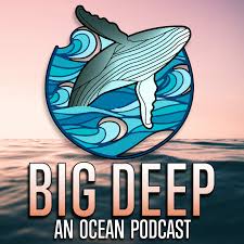 Big Deep - An Ocean Podcast