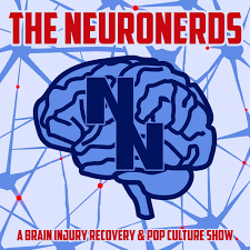 The NeuroNerds: A Brain Injury Recovery & Pop Culture Show