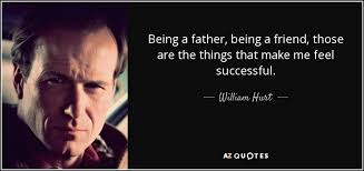 TOP 25 QUOTES BY WILLIAM HURT | A-Z Quotes via Relatably.com