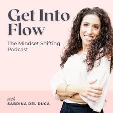 Get Into Flow: The Mindset Shifting Podcast