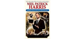 Neil Patrick Harris: Choose Your Own Autobiography by Neil Patrick ...