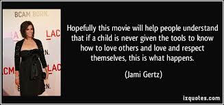 Hopefully this movie will help people understand that if a child ... via Relatably.com