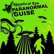 Skeptical eye for the Paranormal Guise Podcast