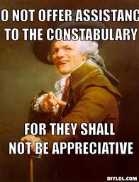 DIYLOL - Do not offer assistance to the Constabulary For they ... via Relatably.com