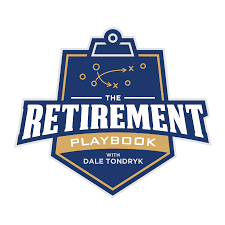 The Retirement Playbook with Dale Tondryk