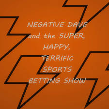 Negative Dave and the Super, Happy, Terrific sports betting show
