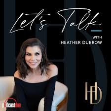 Let's Talk With Heather Dubrow
