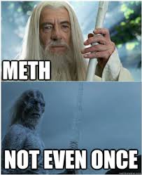 The Best of the &#39;Meth, Not Even Once&#39; Meme - Mandatory via Relatably.com