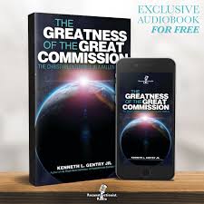 The Greatness of the Great Commission - Reconstructionist Radio (Audiobook)