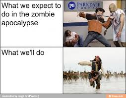 Zombie apocalypse - Expect to do vs actually do | Funny Dirty ... via Relatably.com