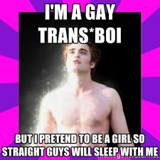 I&#39;M A GAY TRANS*BOI but i pretend to be a girl so straight guys ... via Relatably.com
