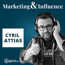 Marketing & Influence - le podcast de Cyril Attias