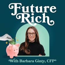 Future Rich with Barbara Ginty, CFP®