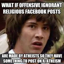 What if offensive ignorant religious facebook posts are made by ... via Relatably.com