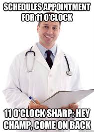 Punctual Doctor memes | quickmeme via Relatably.com