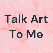 Talk Art To Me