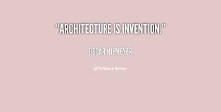 Architecture is invention. - Oscar Niemeyer at Lifehack Quotes via Relatably.com