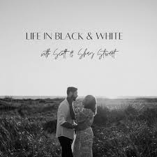 Life In Black & White with Scott & Shay Stewart