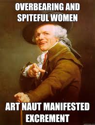 overbearing and spiteful women art naut manifested excrement ... via Relatably.com