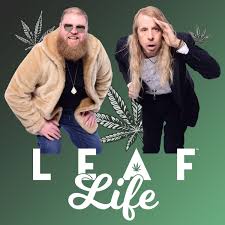 Leaf Life Podcast | All Things Cannabis For All People