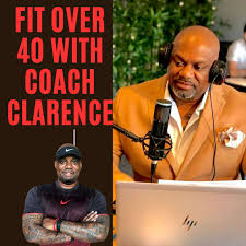 Fit Over 40 with Coach Clarence