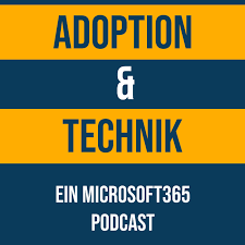 Adoption & Technik - Ein Microsoft 365 Podcast