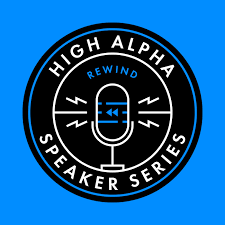 Speaker Series Rewind: A Podcast by High Alpha