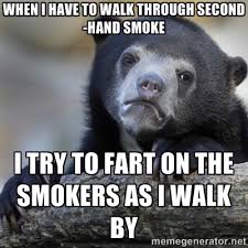 When I have to walk through second-hand smoke I try to fart on the ... via Relatably.com