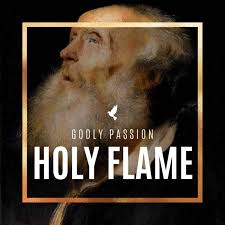 Godly Passion, Holy Flame