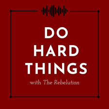 Do Hard Things with The Rebelution