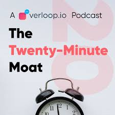 The Twenty-Minute Moat - A Verloop.io Podcast