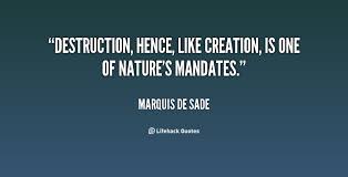 Destruction, hence, like creation, is one of Nature&#39;s mandates ... via Relatably.com