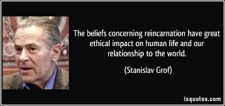 The beliefs concerning reincarnation have great ethical impact on ... via Relatably.com