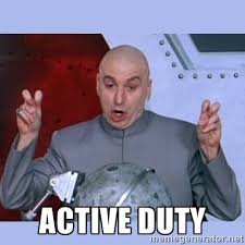 Active duty - Dr Evil meme | Meme Generator via Relatably.com