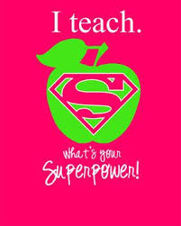 Image result for teaching is my superpower