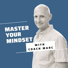 Master Your Mindset With Coach Marc