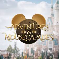 Adventures & Mousecapades: A Disney Podcast