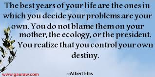 You realize that you control your own destiny - Albert Ellis via Relatably.com