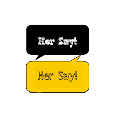 her say, her say