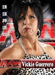 姓名：Vickie Lynn Guerrero 生日：1968年4月16日 图片 身高：5尺5寸（165cm） 体重：184磅（83KG） 前Eddie Guerrero的夫人，现在已与Edge结婚。 - 20110923160746-224162937