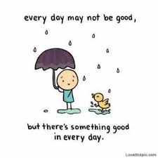 There is something good in everyday life quotes quotes quote happy ... via Relatably.com
