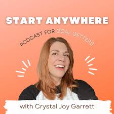 Start Anywhere: Podcast for Goal Getters