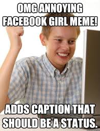 OMG annoying facebook girl meme! adds caption that should be a ... via Relatably.com