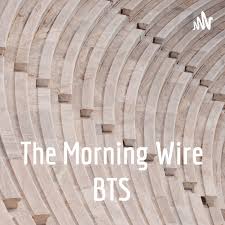 The Morning Wire BTS