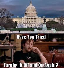 Government Shutdown meme: Have you tried turning it off and on ... via Relatably.com