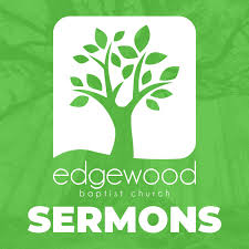 Edgewood Baptist Church - Sermons